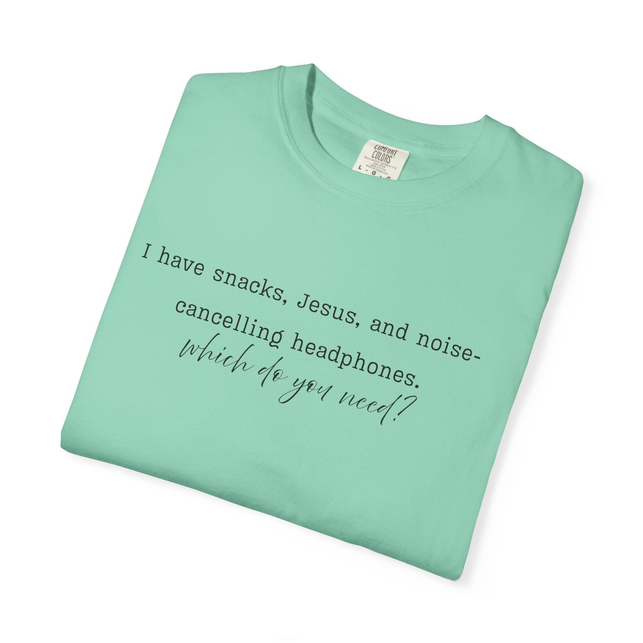 T-Shirt — "I have snacks, Jesus, and noise-canceling headphones. What do you need?" Inspirational Christian Graphic Tee