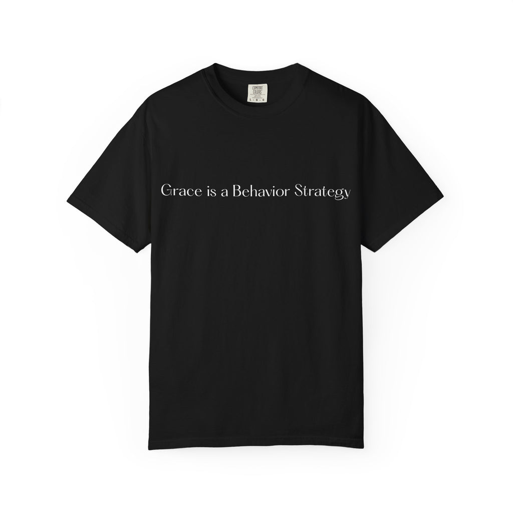 Grace Is a Behavior Strategy T-Shirt