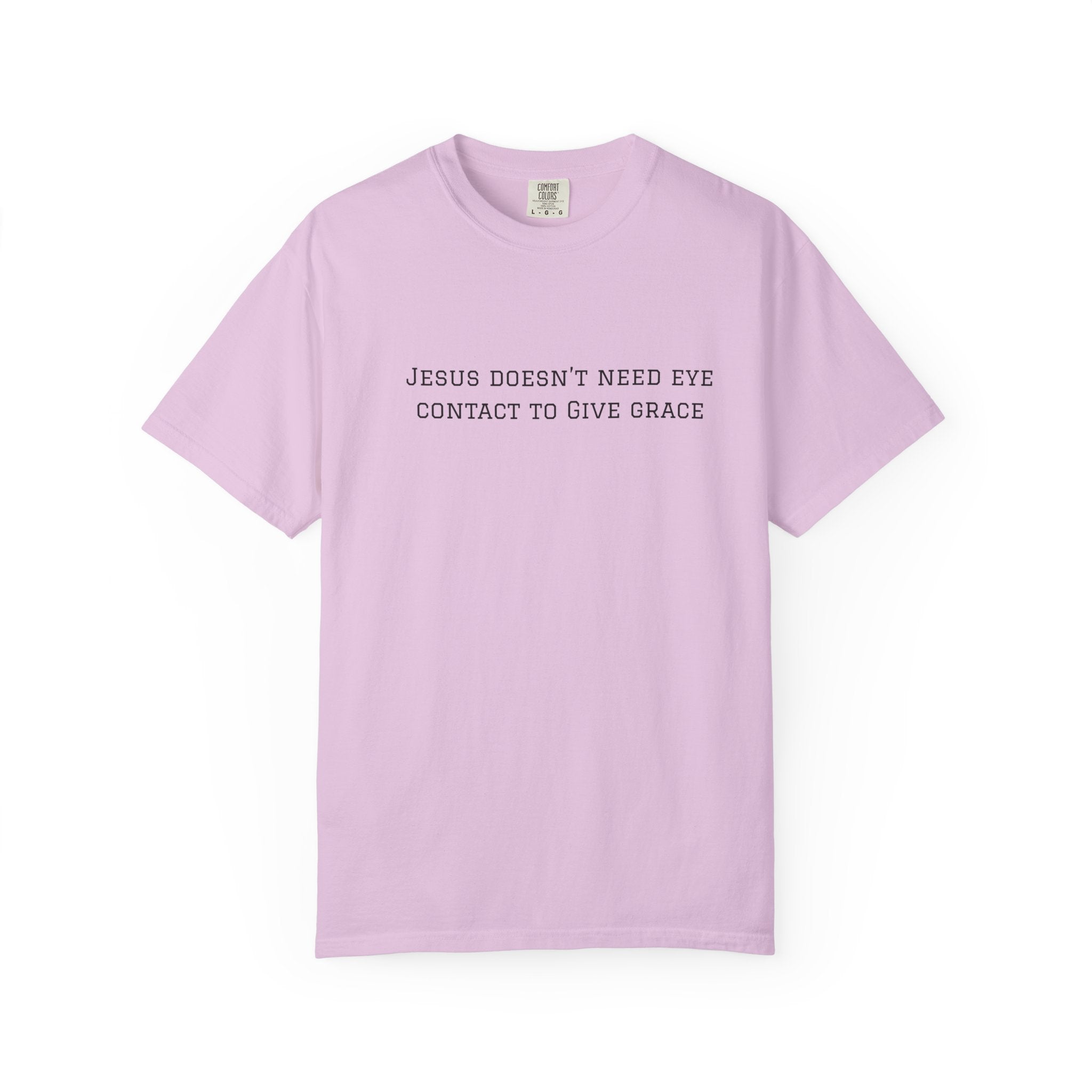 Jesus Doesn’t Need Eye Contact To Give Grace T-Shirt — Christian Faith Graphic Tee