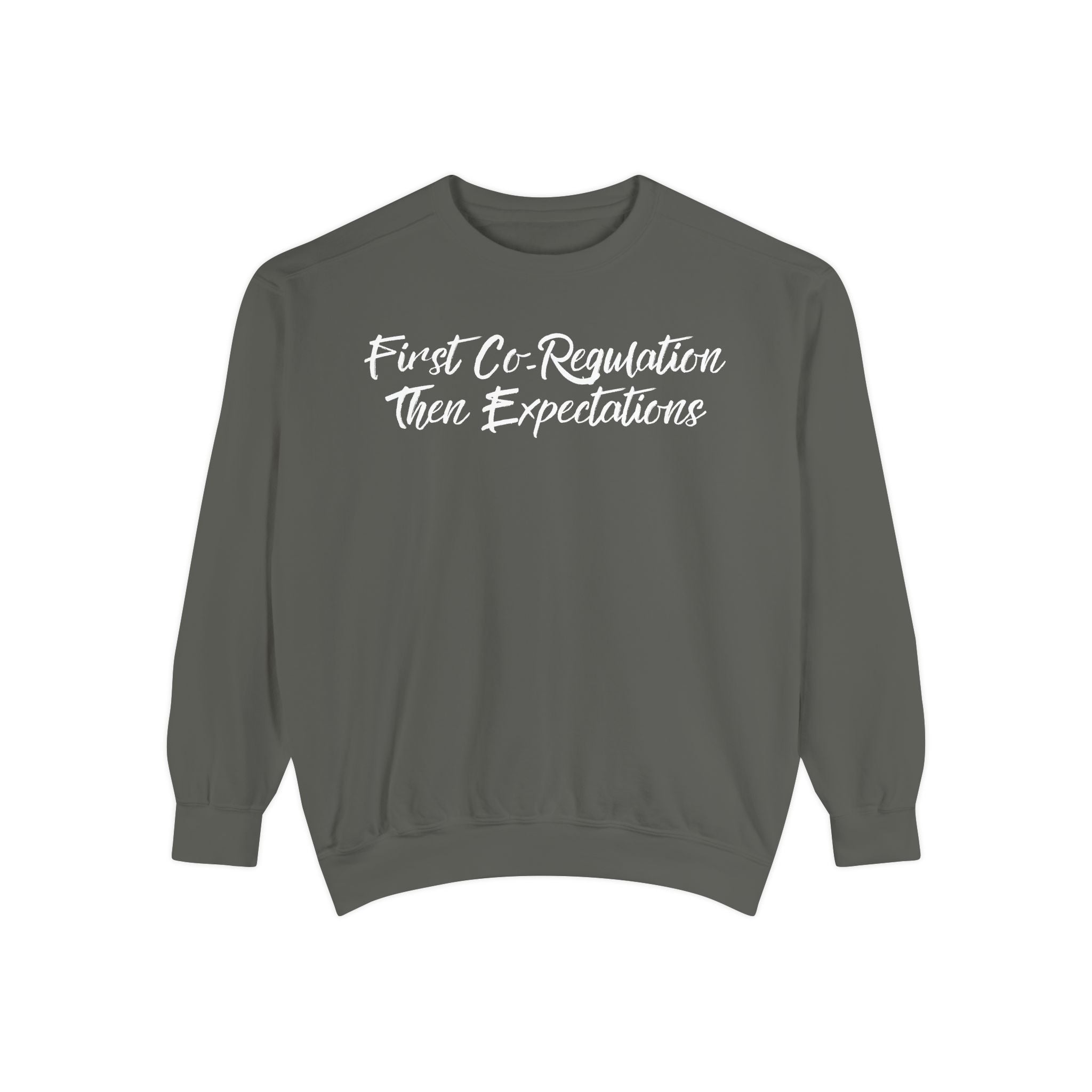 Sweatshirt — "First Co-Regulation Then Expectations" / "Calm Brains Work Better" Inspirational Crewneck