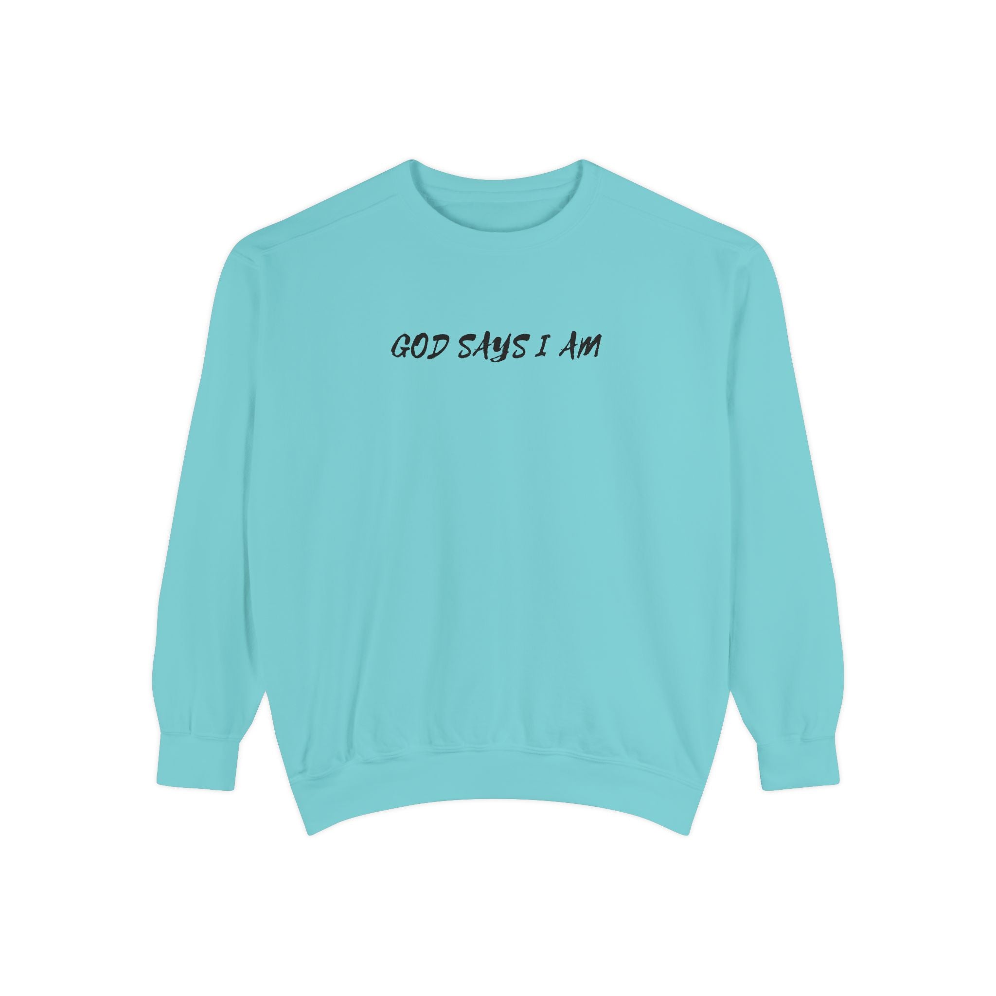 God Says I Am Sweatshirt — Inspirational Christian Message Pullover ("God Says I Am" with Back Scripture Affirmations)