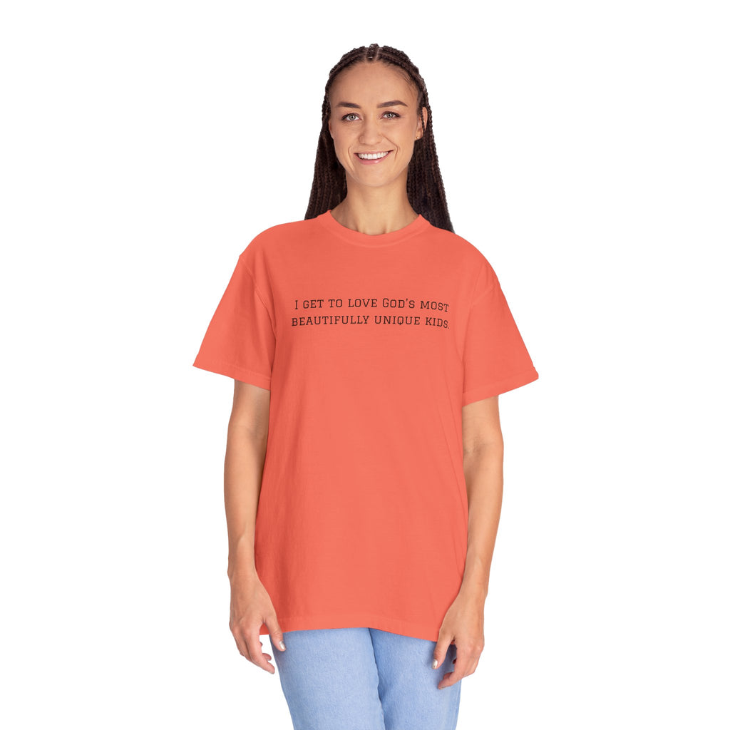 Christian Message T-Shirt — "I Get to Love God’s Most Beautifully Unique Kids"