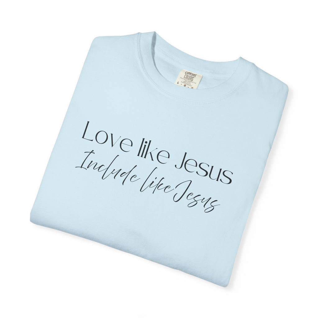 Love Like Jesus Include Like Jesus T‑Shirt — Faith Christian Graphic Tee