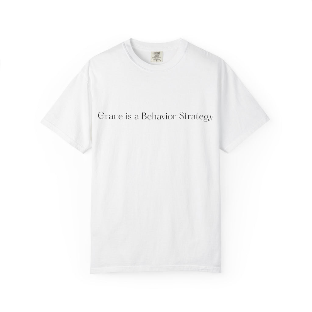 Grace Is a Behavior Strategy T-Shirt