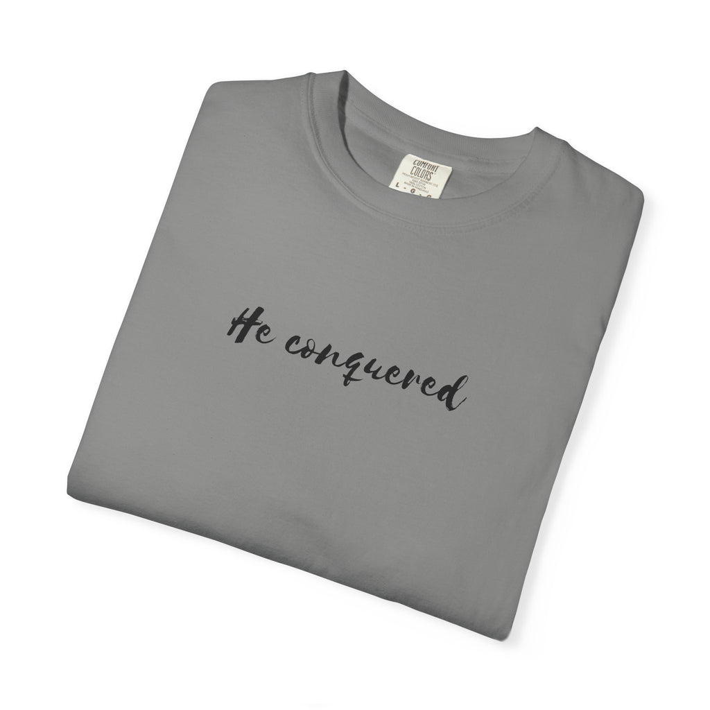 He Conquered T-Shirt — Christian Scripture John 16:33 Inspirational Tee