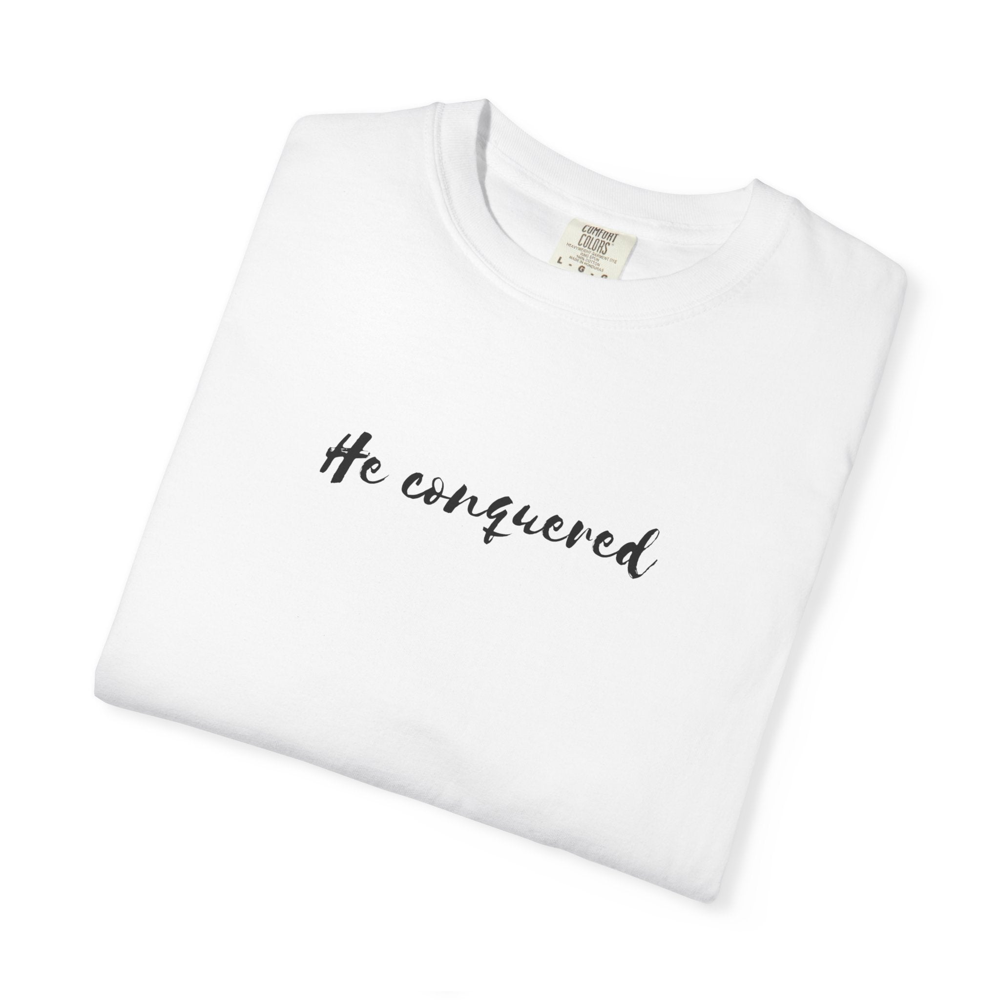 He Conquered T-Shirt — Christian Scripture John 16:33 Inspirational Tee