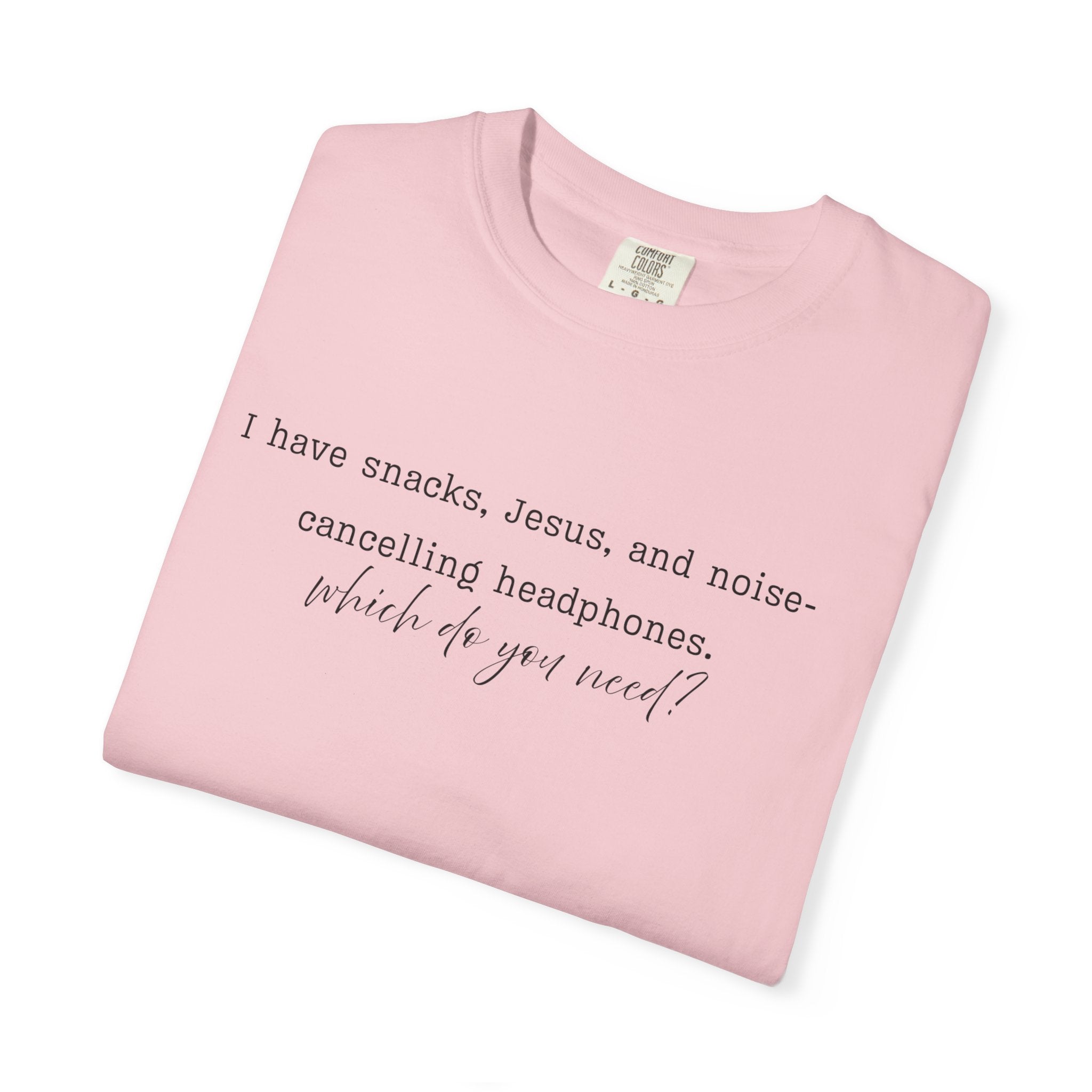 T-Shirt — "I have snacks, Jesus, and noise-canceling headphones. What do you need?" Inspirational Christian Graphic Tee