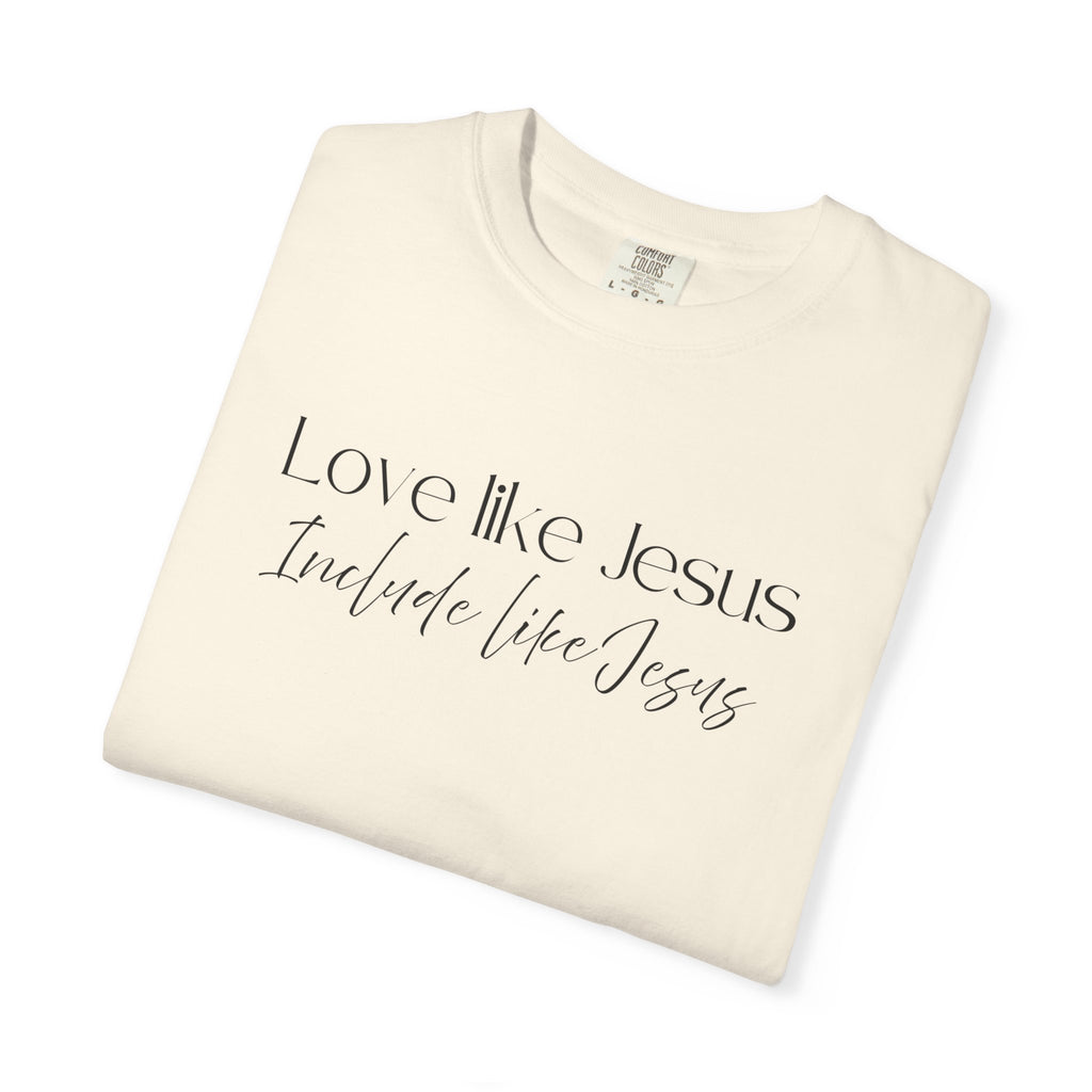Love Like Jesus Include Like Jesus T‑Shirt — Faith Christian Graphic Tee