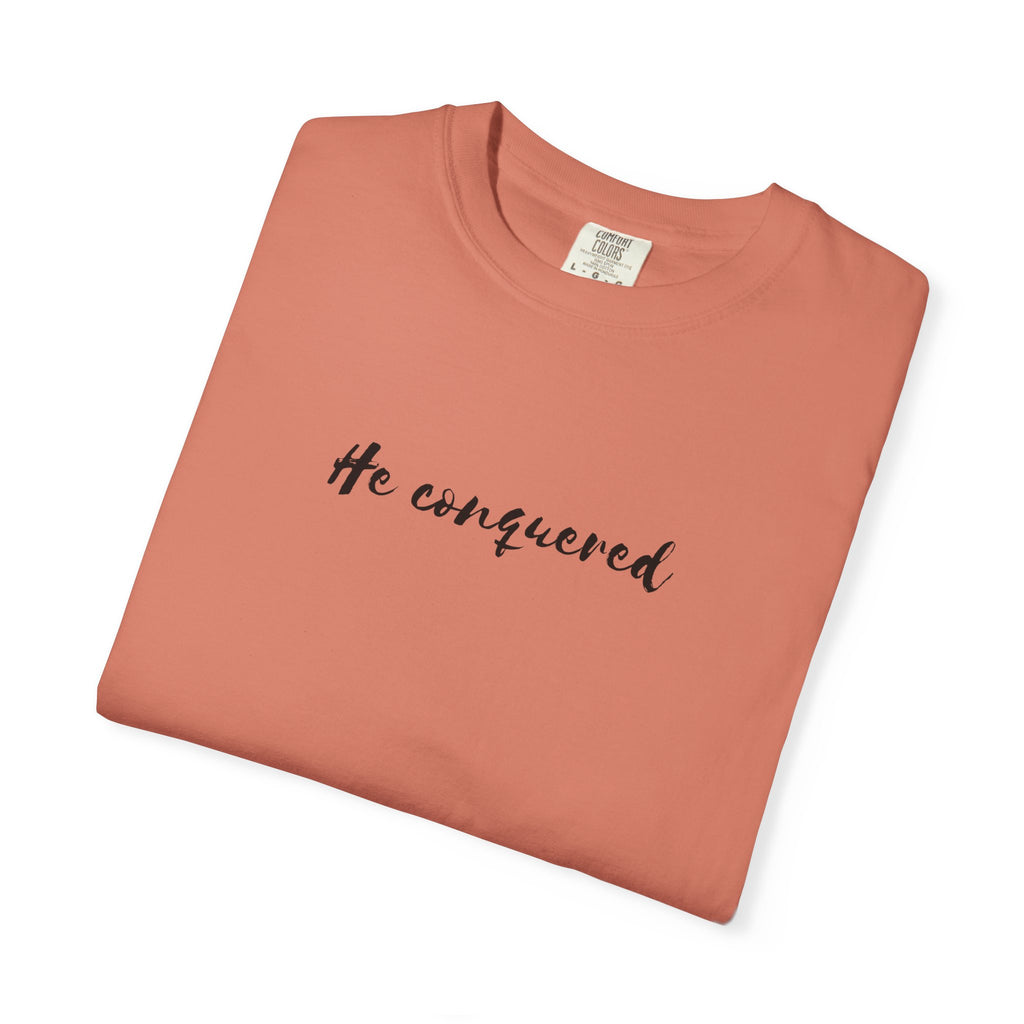He Conquered T-Shirt — Christian Scripture John 16:33 Inspirational Tee