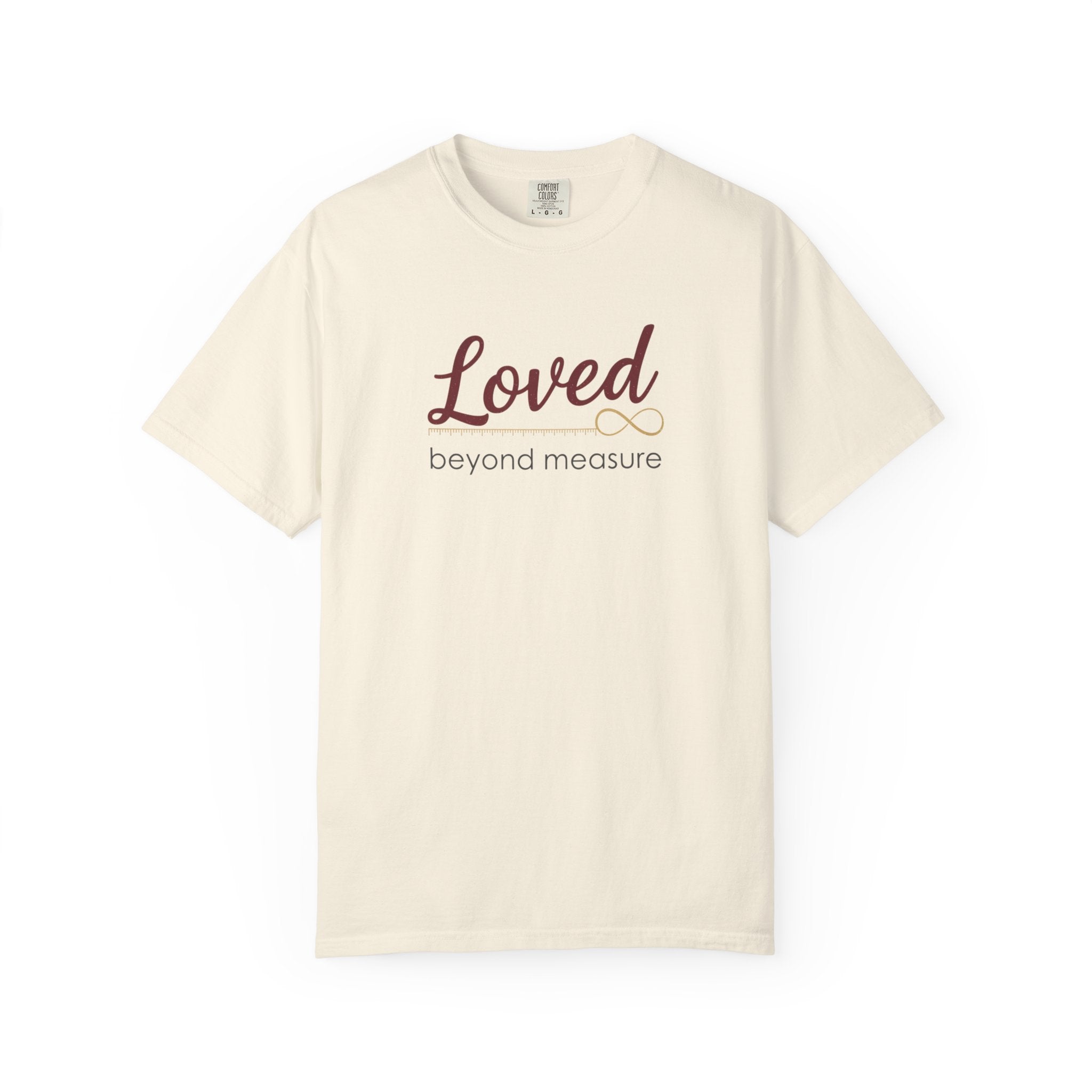 Loved Beyond Measure T-Shirt — Inspirational Faith & Comfort Tee