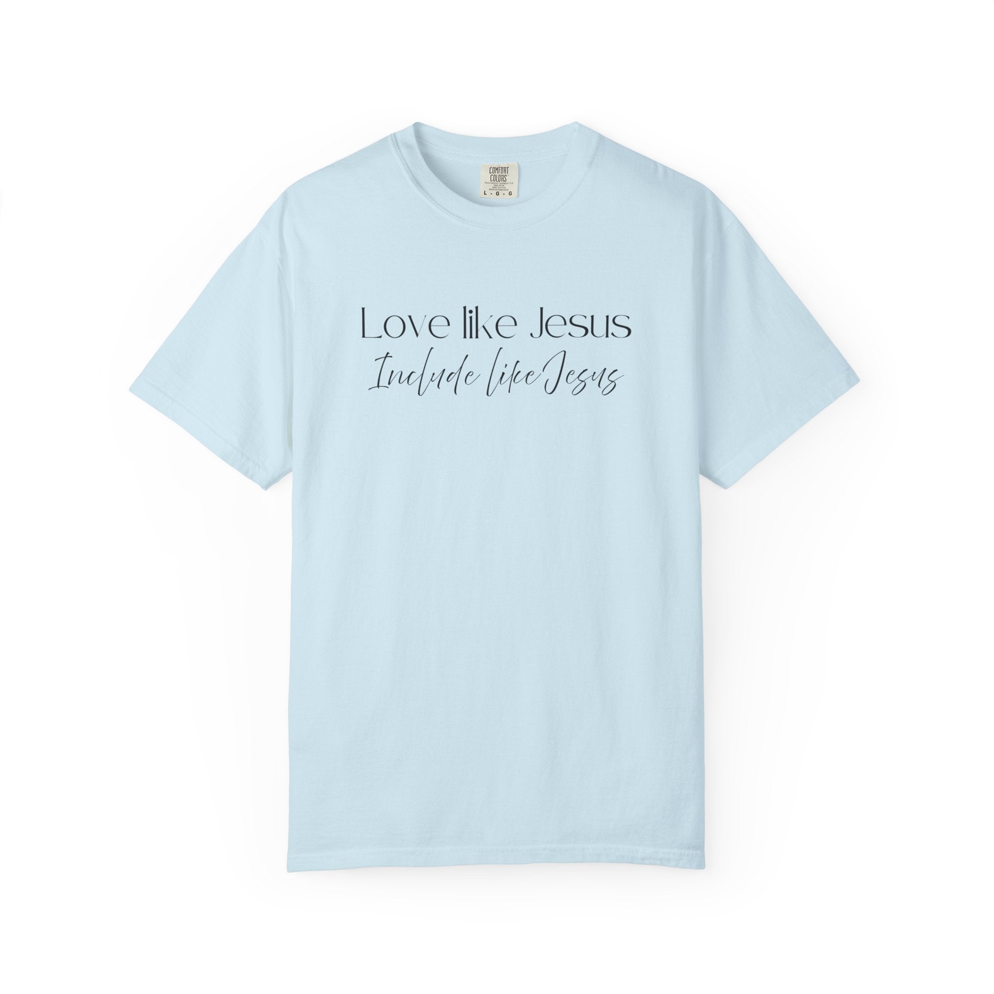 Love Like Jesus Include Like Jesus T‑Shirt — Faith Christian Graphic Tee
