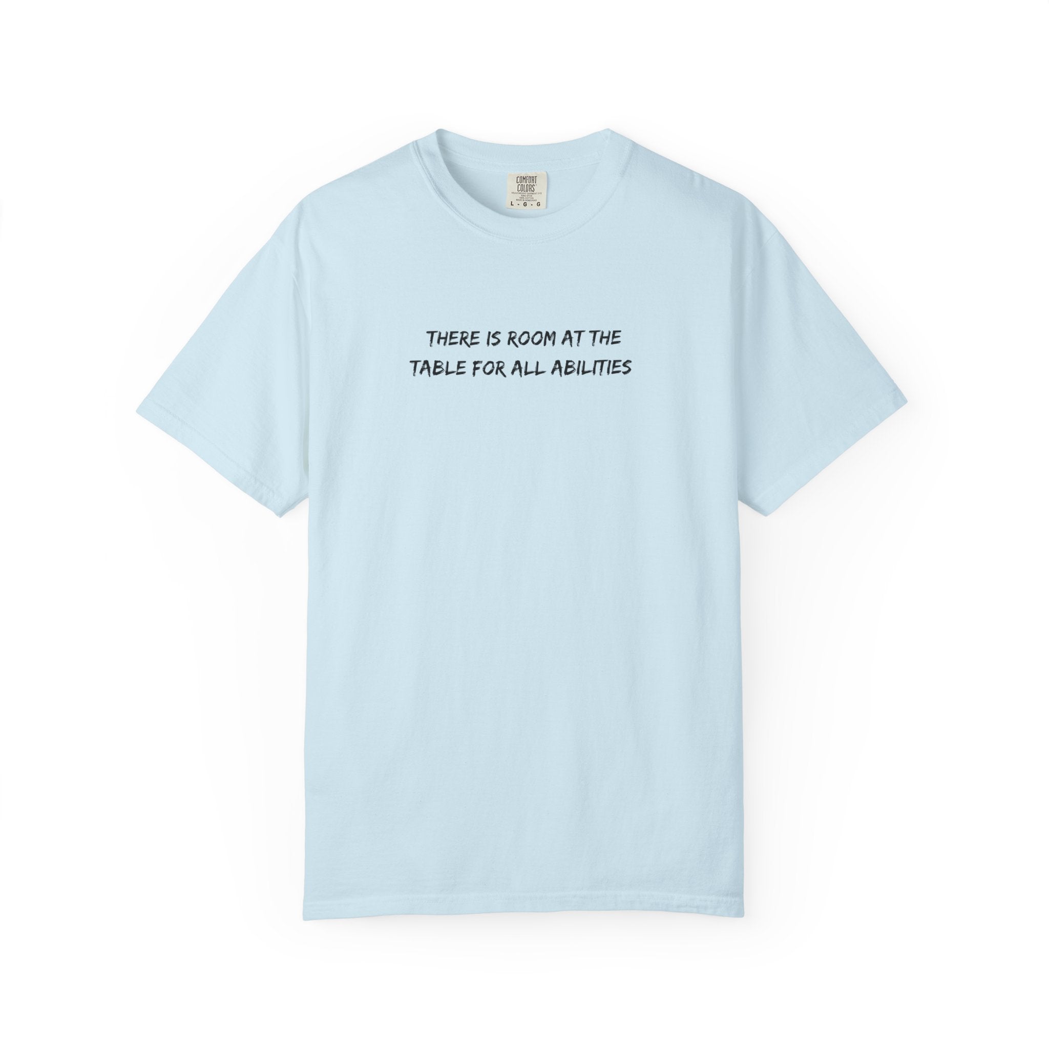 Made For More T-Shirt — “There Is Room At The Table For All Abilities” Inclusive Graphic Tee