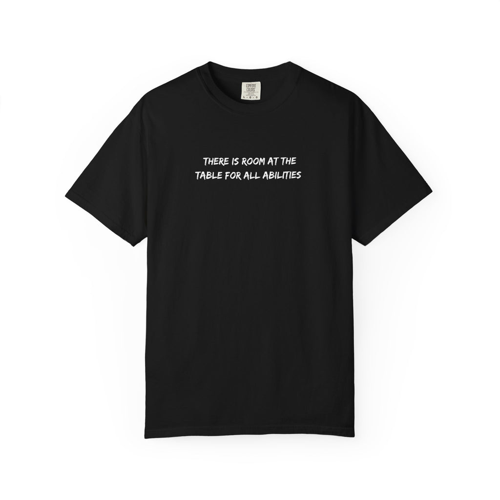 Made For More T-Shirt — “There Is Room At The Table For All Abilities” Inclusive Graphic Tee