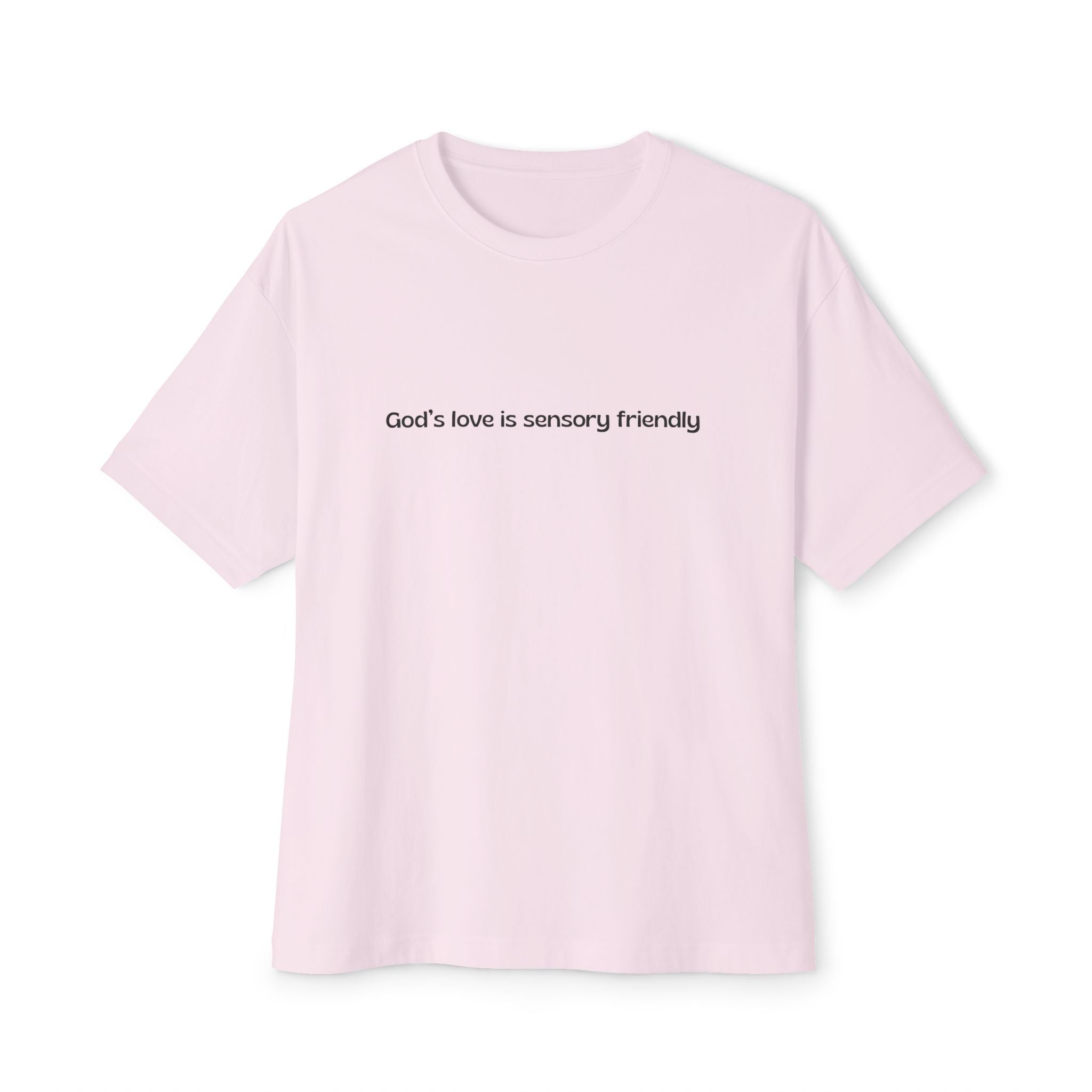 God's Love Is Sensory Friendly Tee — Religious Oversized Boxy Shirt