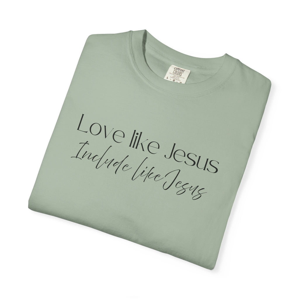Love Like Jesus Include Like Jesus T‑Shirt — Faith Christian Graphic Tee