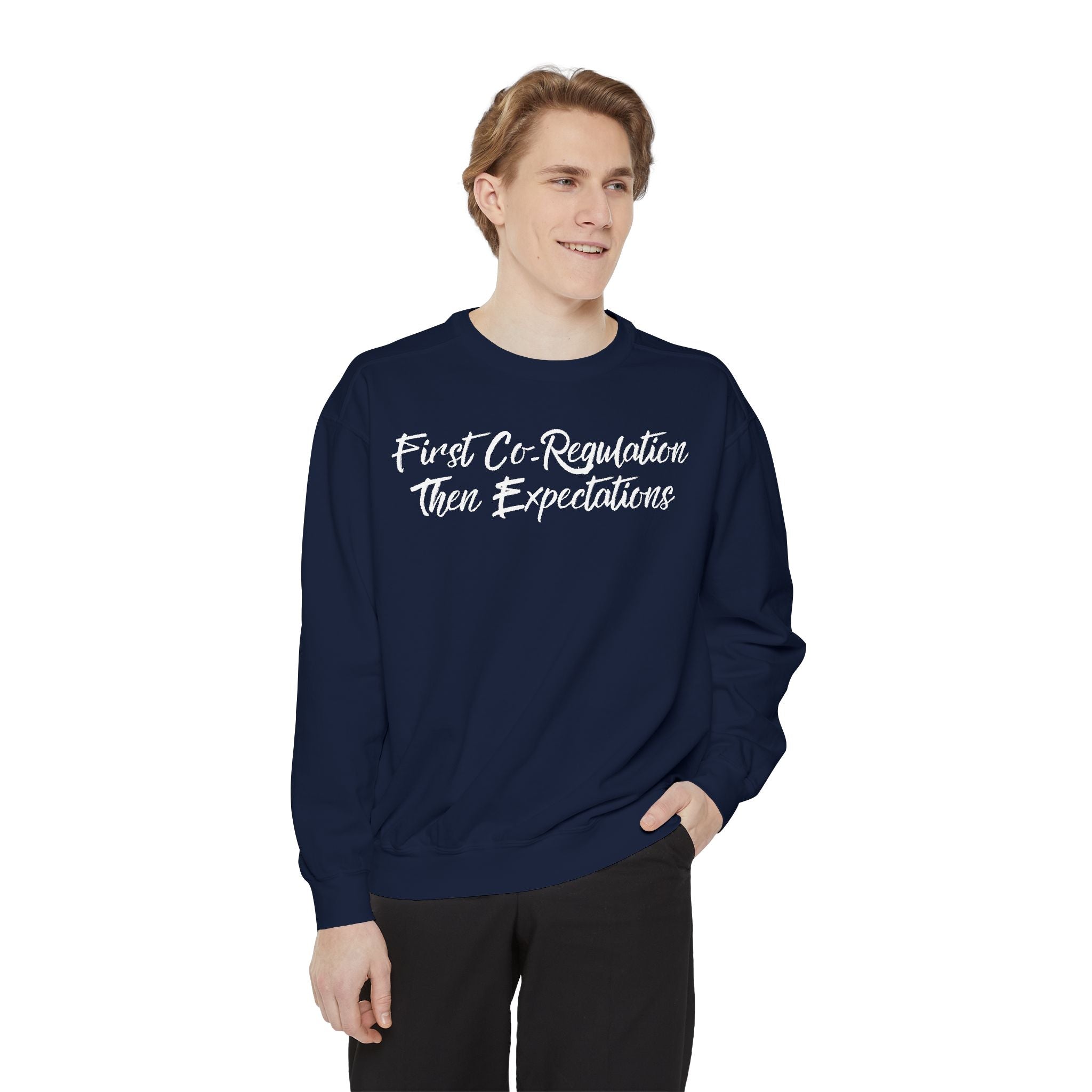 Sweatshirt — "First Co-Regulation Then Expectations" / "Calm Brains Work Better" Inspirational Crewneck