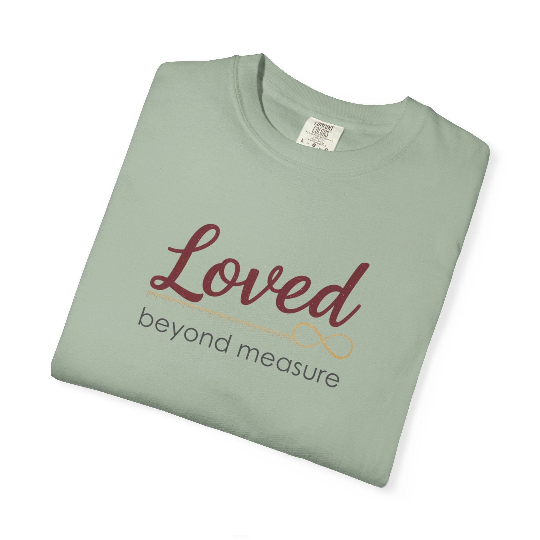 Loved Beyond Measure T-Shirt — Inspirational Faith & Comfort Tee
