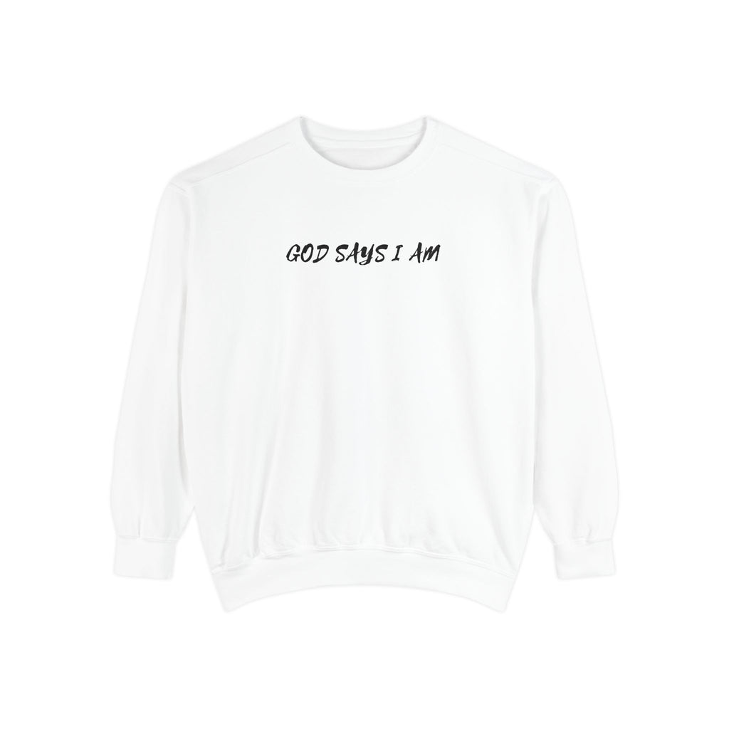 God Says I Am Sweatshirt — Inspirational Christian Message Pullover ("God Says I Am" with Back Scripture Affirmations)