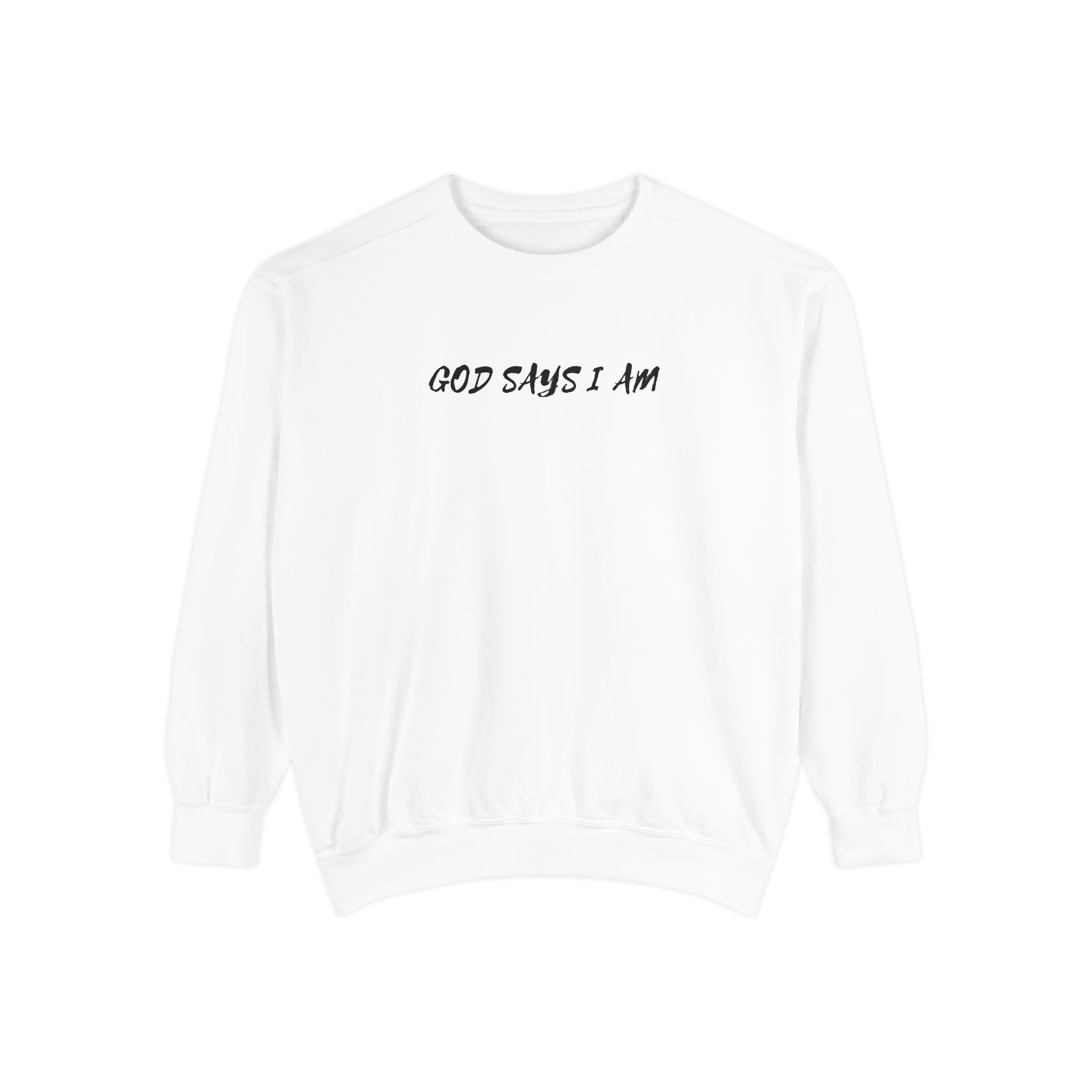 God Says I Am Sweatshirt — Inspirational Christian Message Pullover ("God Says I Am" with Back Scripture Affirmations)