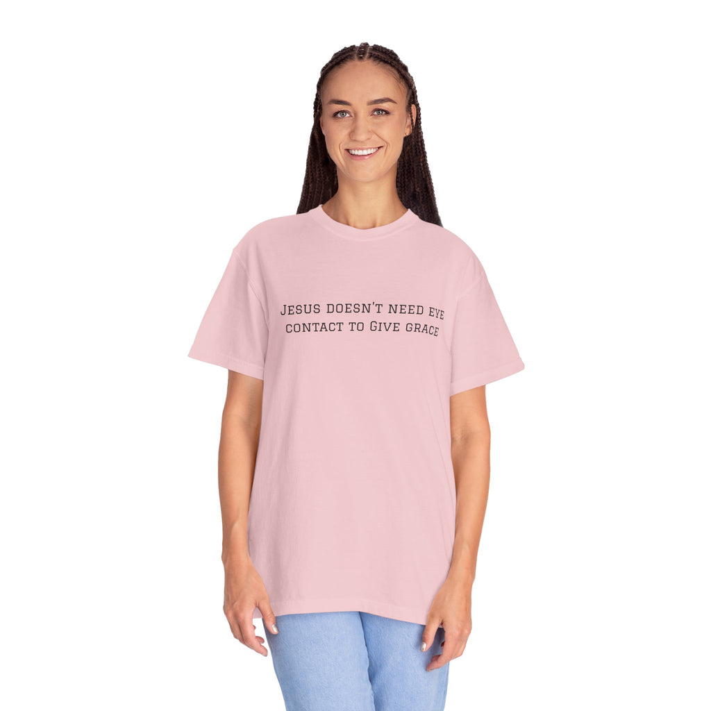 Jesus Doesn’t Need Eye Contact To Give Grace T-Shirt — Christian Faith Graphic Tee